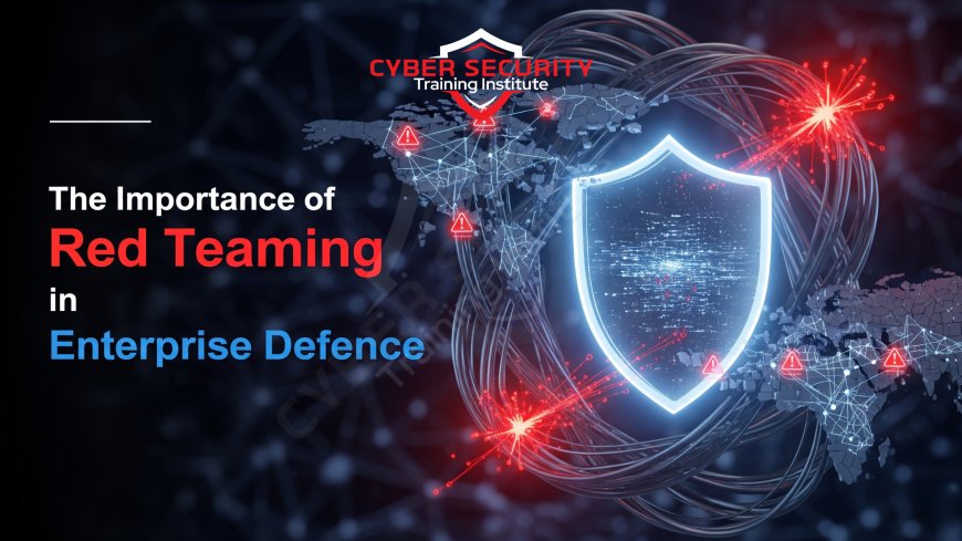 The Importance of Red Teaming in Enterprise Defense