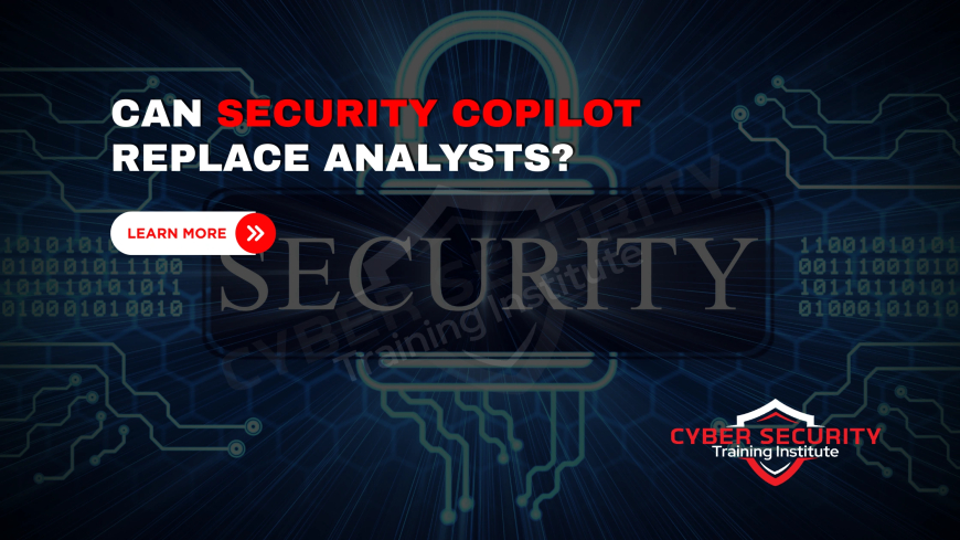 Can AI Cybersecurity Tools Like Microsoft Security Copilot Replace Security Analysts?